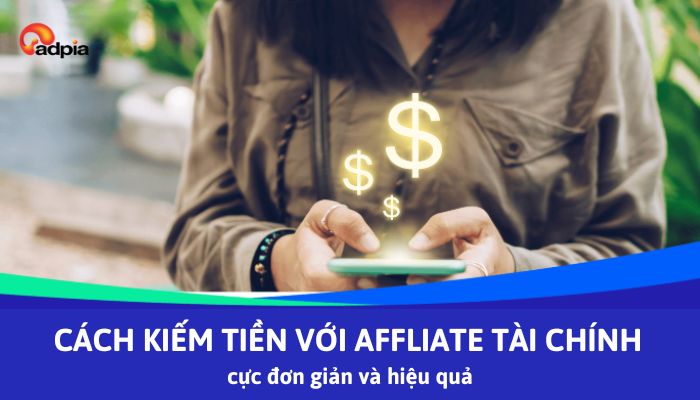 Hướng dẫn cách kiếm tiền với Affiliate tài chính cực đơn giản